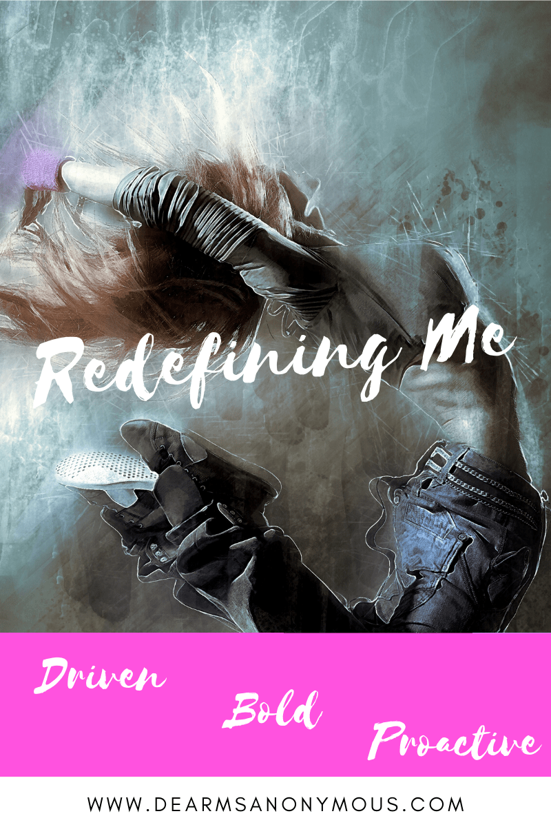 Redefining myself as a goal setter who is driven, bold and proactive. When setting goals consider all areas of your life where you can make changes and work towards becoming your best self.